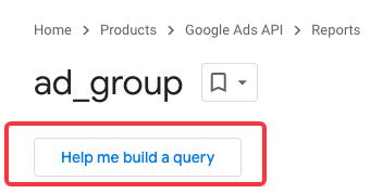 Google Ads API 资源页顶部，框出「Help me build a query」按钮